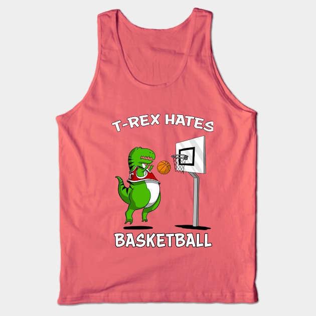 T-Rex Hates Basketball Funny Short Arms Dinosaur Tank Top by underheaven